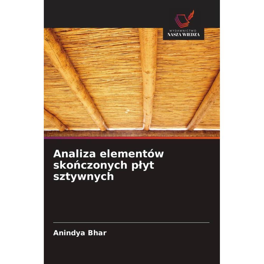 Analiza elementów skonczonych plyt sztywnych, Fachbücher von Anindya Bhar
