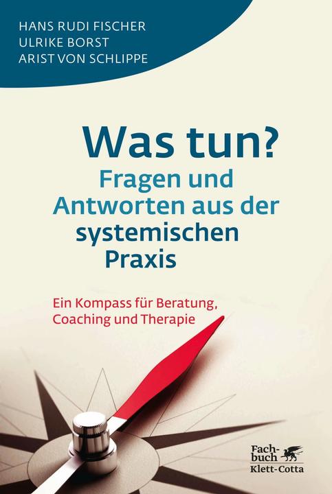 Produktbild Was tun? Fragen und Antworten aus der systemischen Praxis (Deutsch, Arist von Schlippe, 2015)