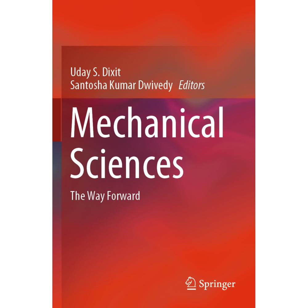 Mechanical Sciences, Fachbücher von Uday S. Dixit, Santosha Kumar Dwivedy