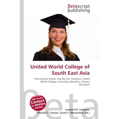 United World College of South East Asia, Fachbücher von Lambert M. Surhone, Miriam T. Timpledon, Susan F. Marseken