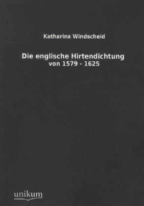 Produktbild Die englische Hirtendichtung von 1579-1625 (Englisch, Katharina Windscheid, 2012)