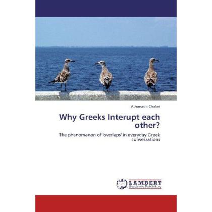 Why Greeks Interupt each other?, Fachbücher von Athanasia Chalari