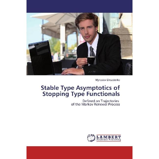 Stable Type Asymptotics of Stopping Type Functionals, Fachbücher von Myroslav Drozdenko