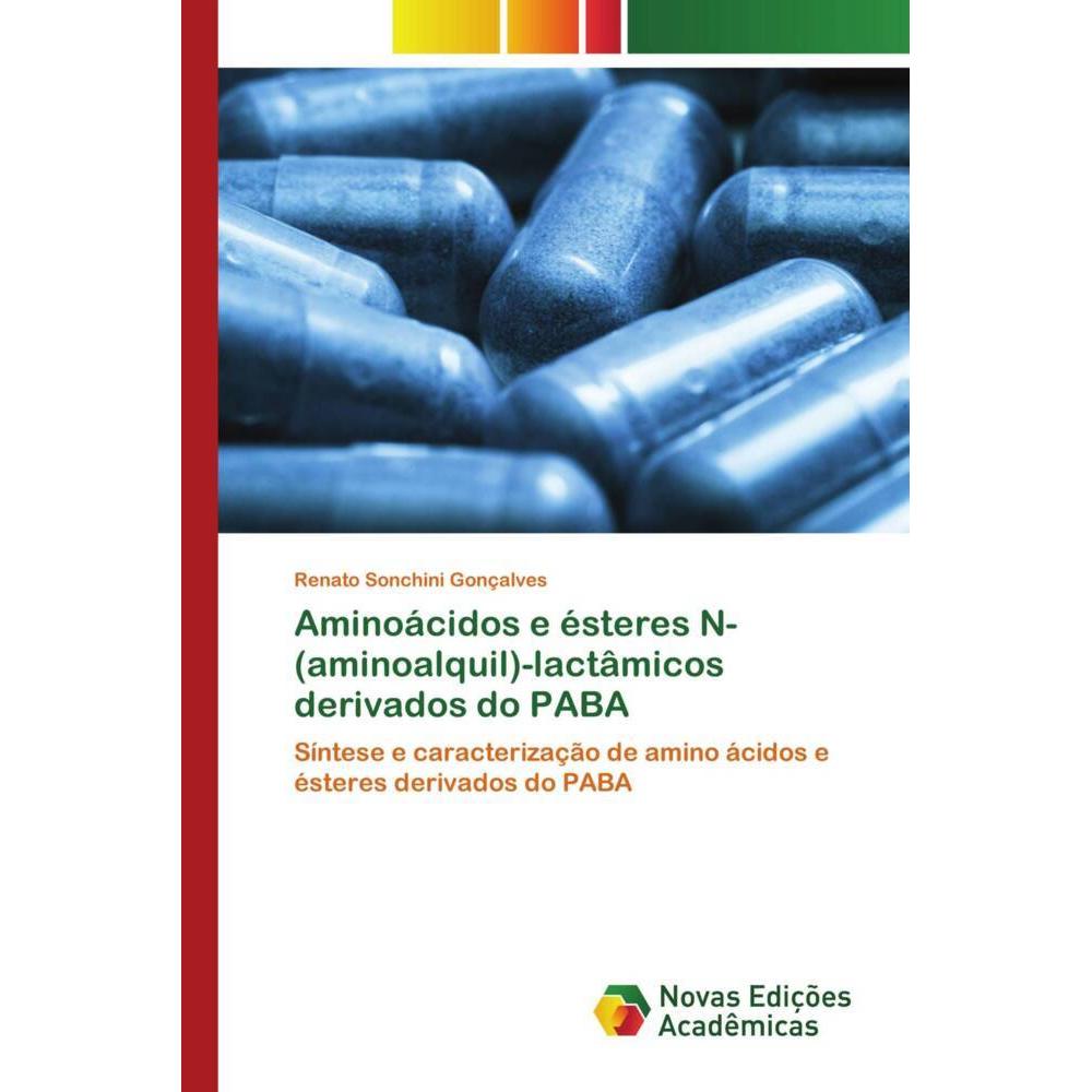 Aminoácidos e ésteres N-(aminoalquil)-lactâmicos derivados do PABA, Fachbücher von Renato Sonchini Gonçalves