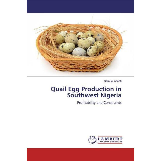 Quail Egg Production in Southwest Nigeria, Fachbücher von Samuel Adeoti