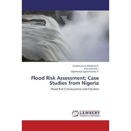 Flood Risk Assessment Case Studies from Nigeria, Fachbücher von Omoboriowo Adedayo O., Acra Edward J., Agharanya Ughochu...