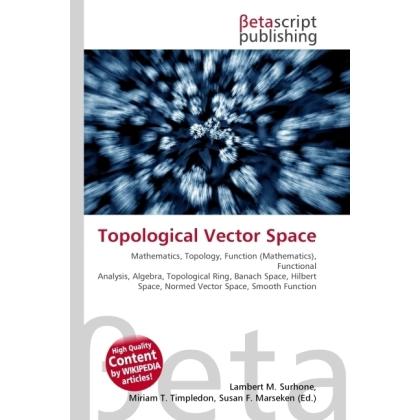 Thumbnail - Topological Vector Space, Fachbücher von Lambert M. Surhone, Miriam T. Timpledon, Susan F. Marseken