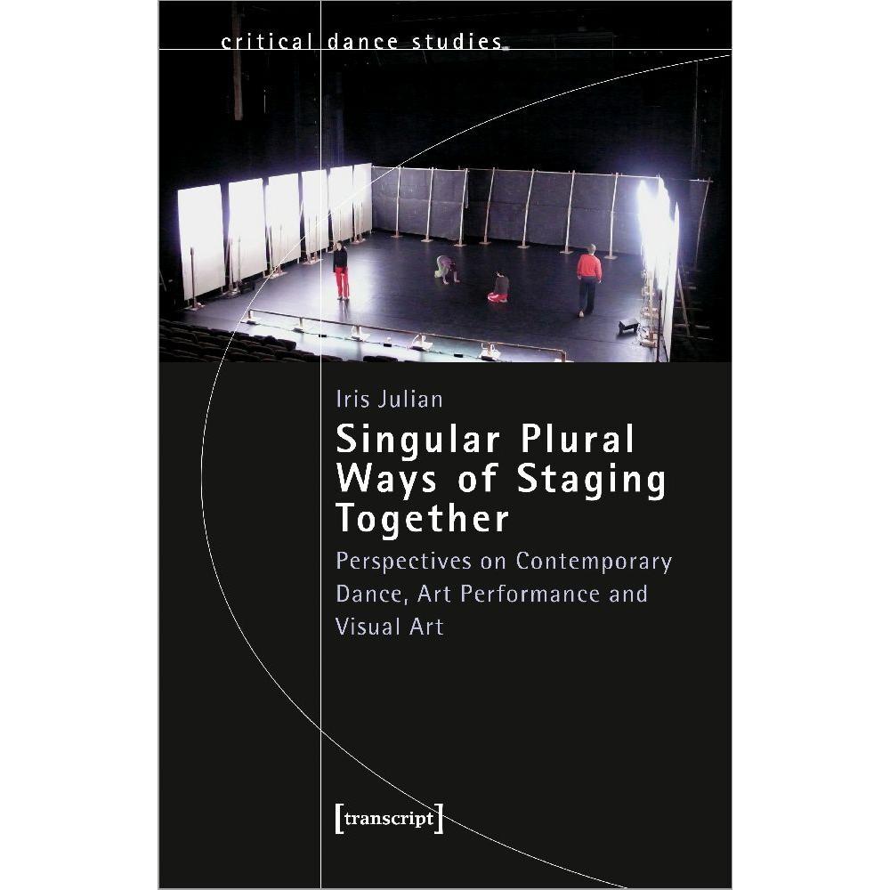 Thumbnail - Singular Plural Ways of Staging Together, Sachbücher von Iris Siegfried Julian
