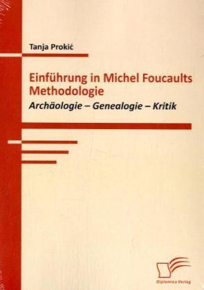 Produktbild Einführung in Michel Foucaults Methodologie (Deutsch, Tanja Prokic, 2009)