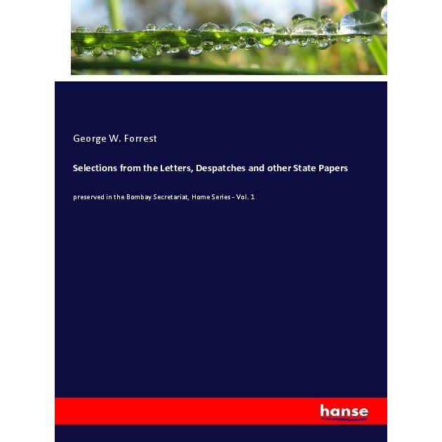 Selections from the Letters, Despatches and other State Papers, Fachbücher von George W. Forrest