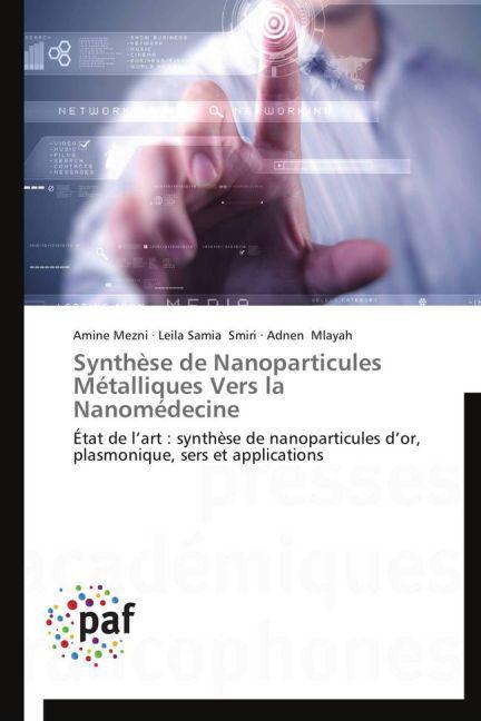 Produktbild Synthèse de Nanoparticules Métalliques Vers la Nanomédecine (Amine Mezni, Adnen Mlayah, Leila Samia Smiri, 2013)