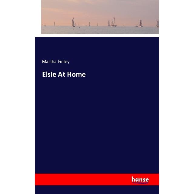 Elsie At Home, Belletristik von Martha Finley
