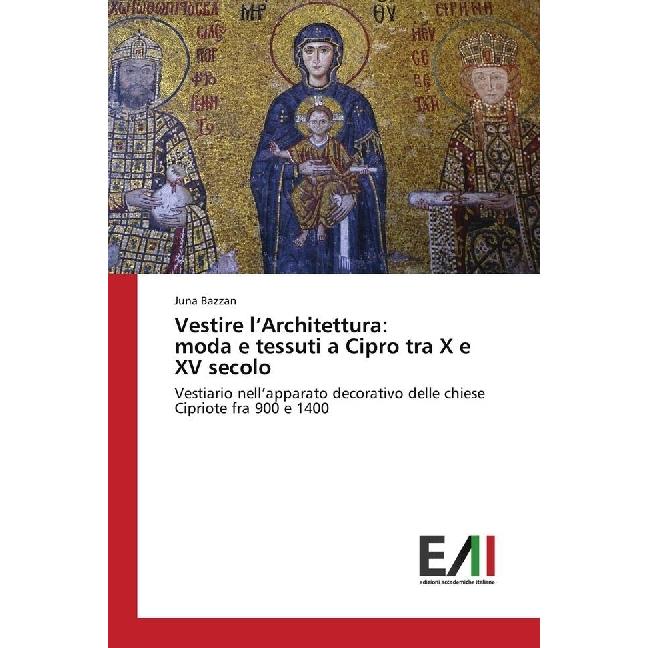 Vestire l'Architettura: moda e tessuti a Cipro tra X e XV secolo, Fachbücher von Juna Bazzan