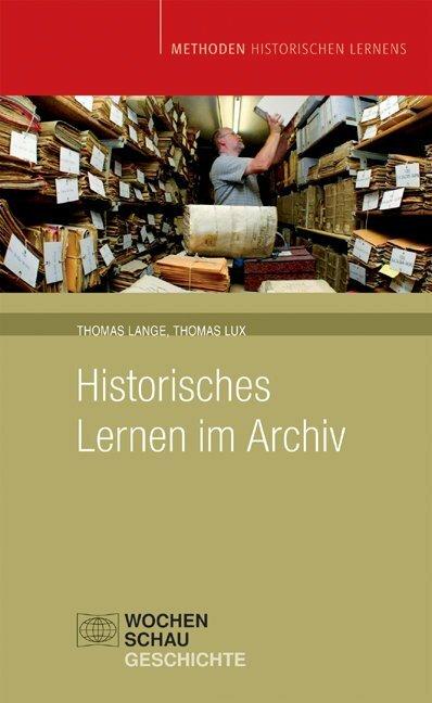 Produktbild Historisches Lernen im Archiv (Deutsch, Thomas Lange, Thomas Lux, 2004)
