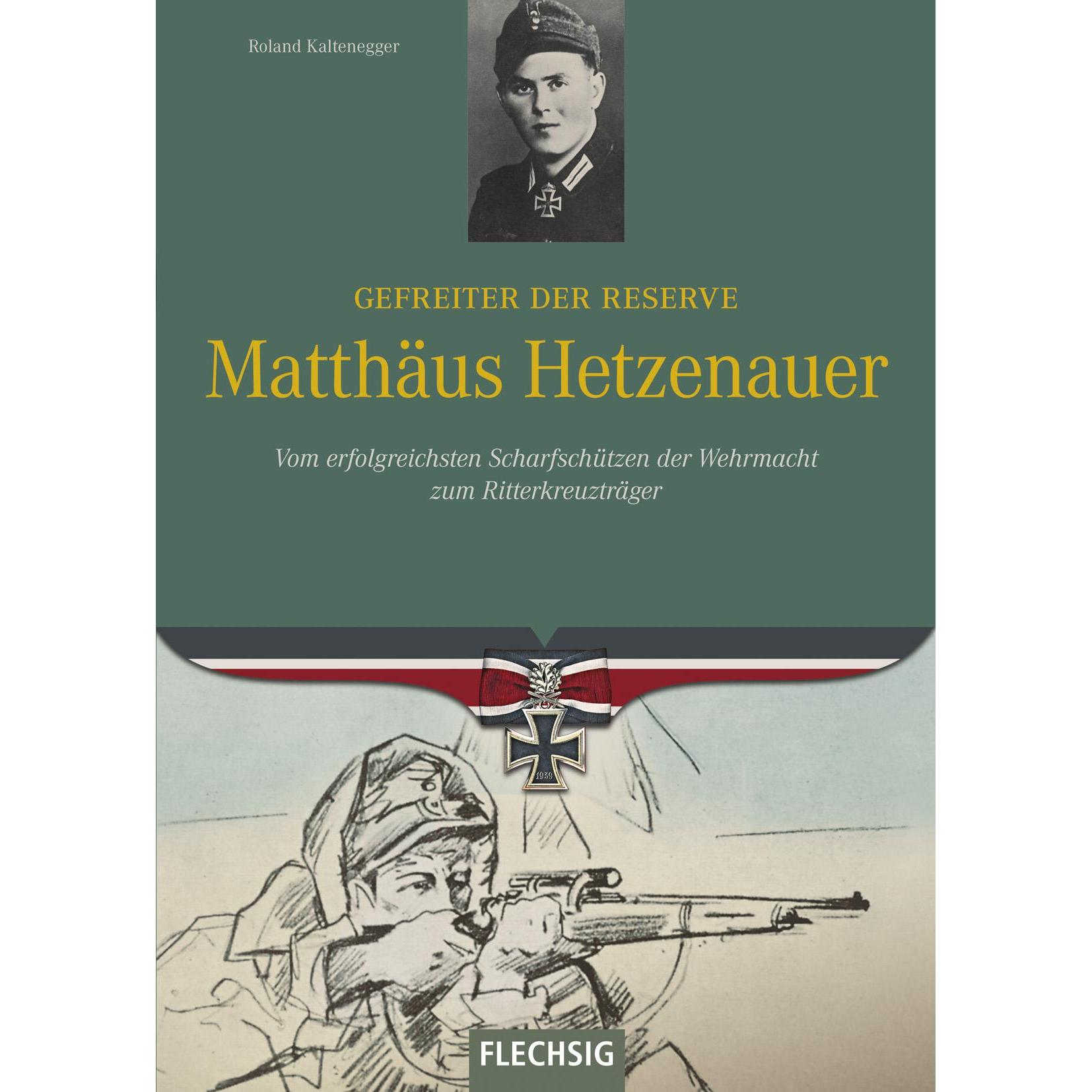 Ritterkreuzträger: Gefreiter der Reserve Matthäus Hetzenauer, Sachbücher von Roland Kaltenegger