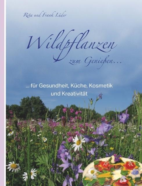 Produktbild Wildpflanzen zum Geniessen (Deutsch, Frank Lüder, Rita Lüder, 2021)
