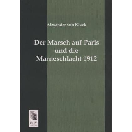 Der Marsch auf Paris und die Marneschlacht 1912, Fachbücher von Alexander von Kluck