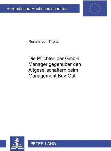 Die Pflichten der GmbH-Manager gegenüber den Altgesellschaftern beim Management Buy-Out (Renate von Tirpitz, 2001)