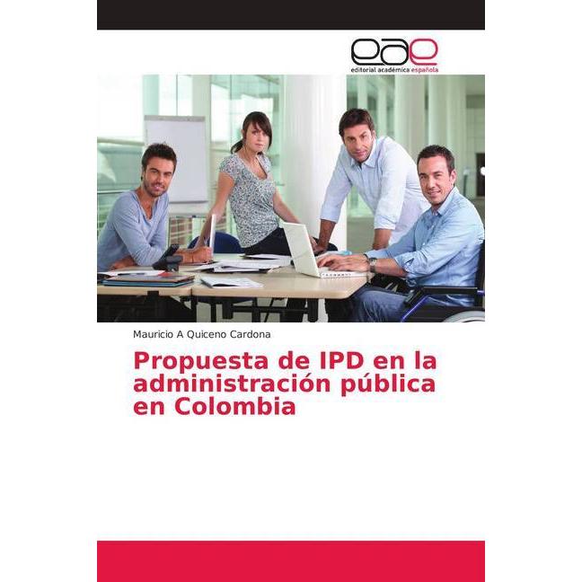 Propuesta de IPD en la administración pública en Colombia, Fachbücher von Mauricio A Quiceno Cardona