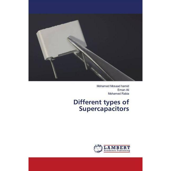 Different types of Supercapacitors, Fachbücher von Mohamed Rabia, Mohamed Mosaad hamid, Eman Ali