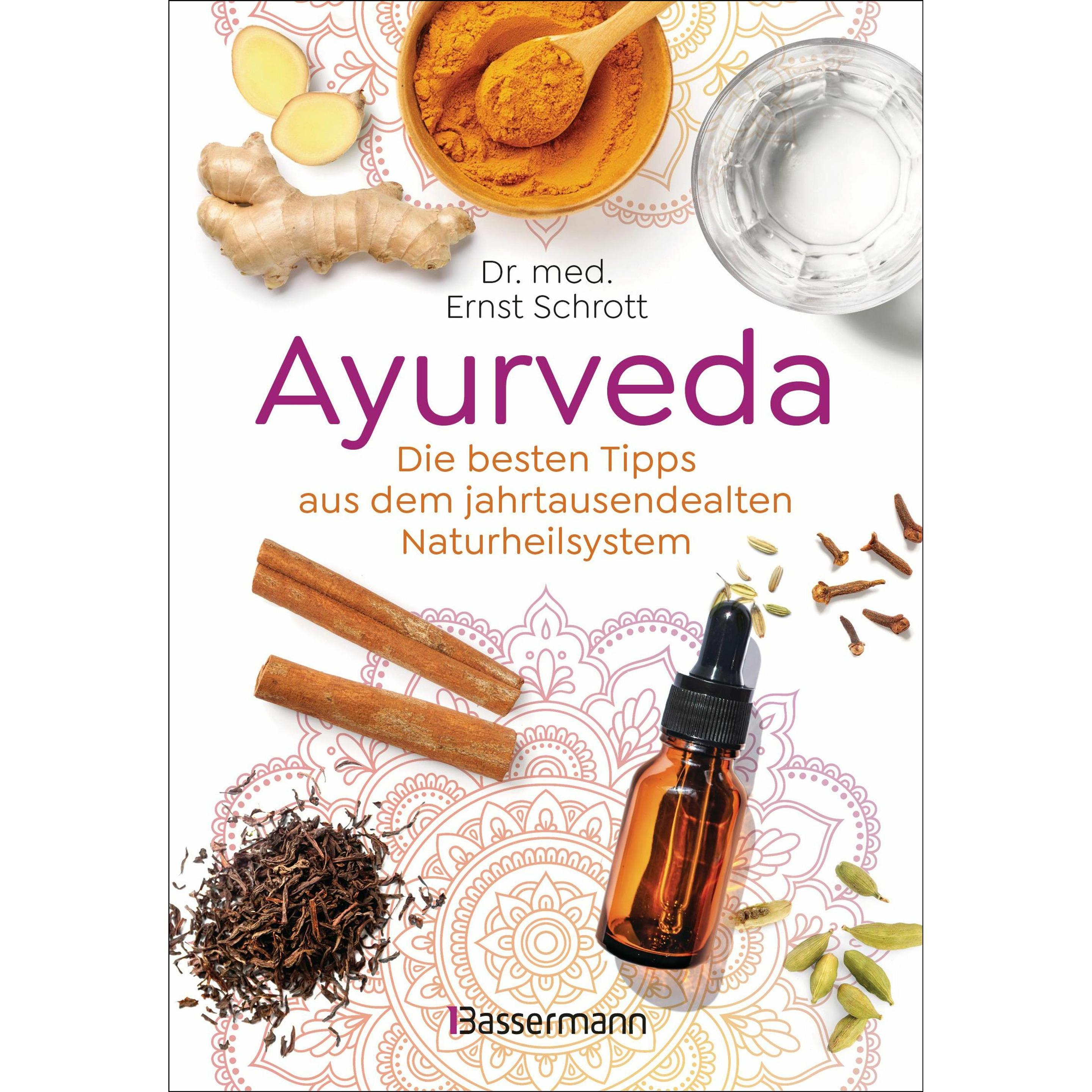 Ayurveda: Die besten Tipps aus dem jahrtausendealten Naturheilsystem, Ratgeber von Ernst Schrott