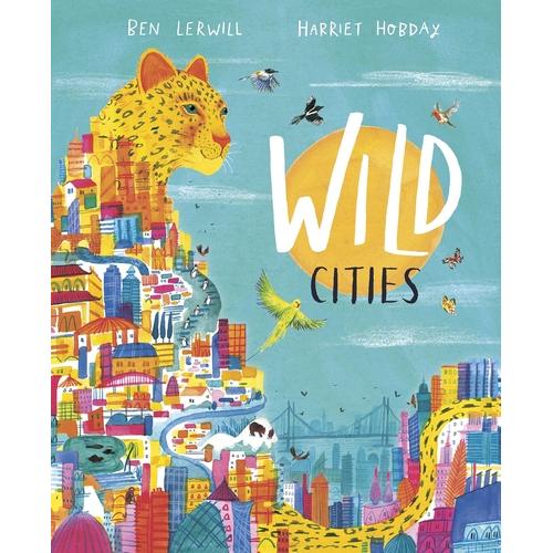 Thumbnail - Wild Cities, Kinderbücher von Harriet Hobday, Ben Lerwill