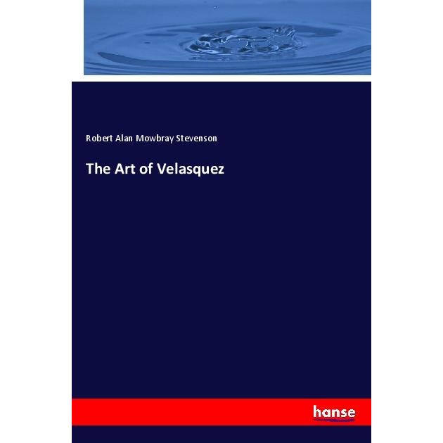 The Art of Velasquez, Fachbücher von Robert Alan Mowbray Stevenson