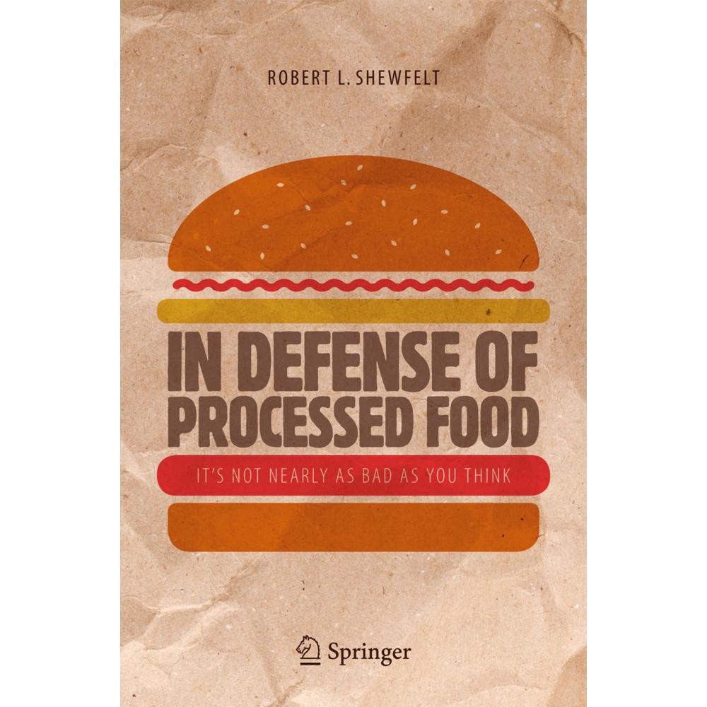 In Defense of Processed Food, Fachbücher von Robert L. Shewfelt