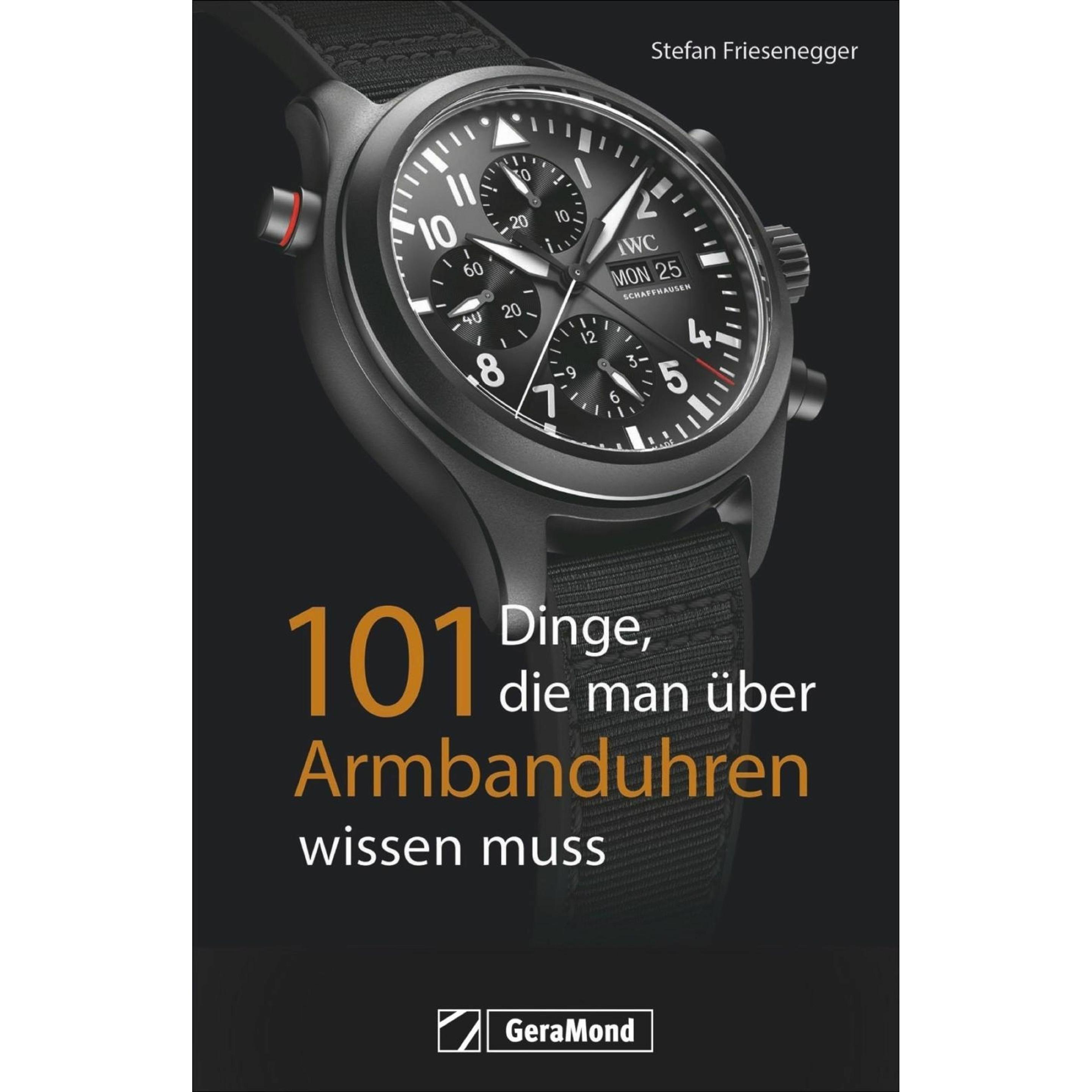 101 Dinge, die man über Armbanduhren wissen muss, Sachbücher von Stefan Friesenegger