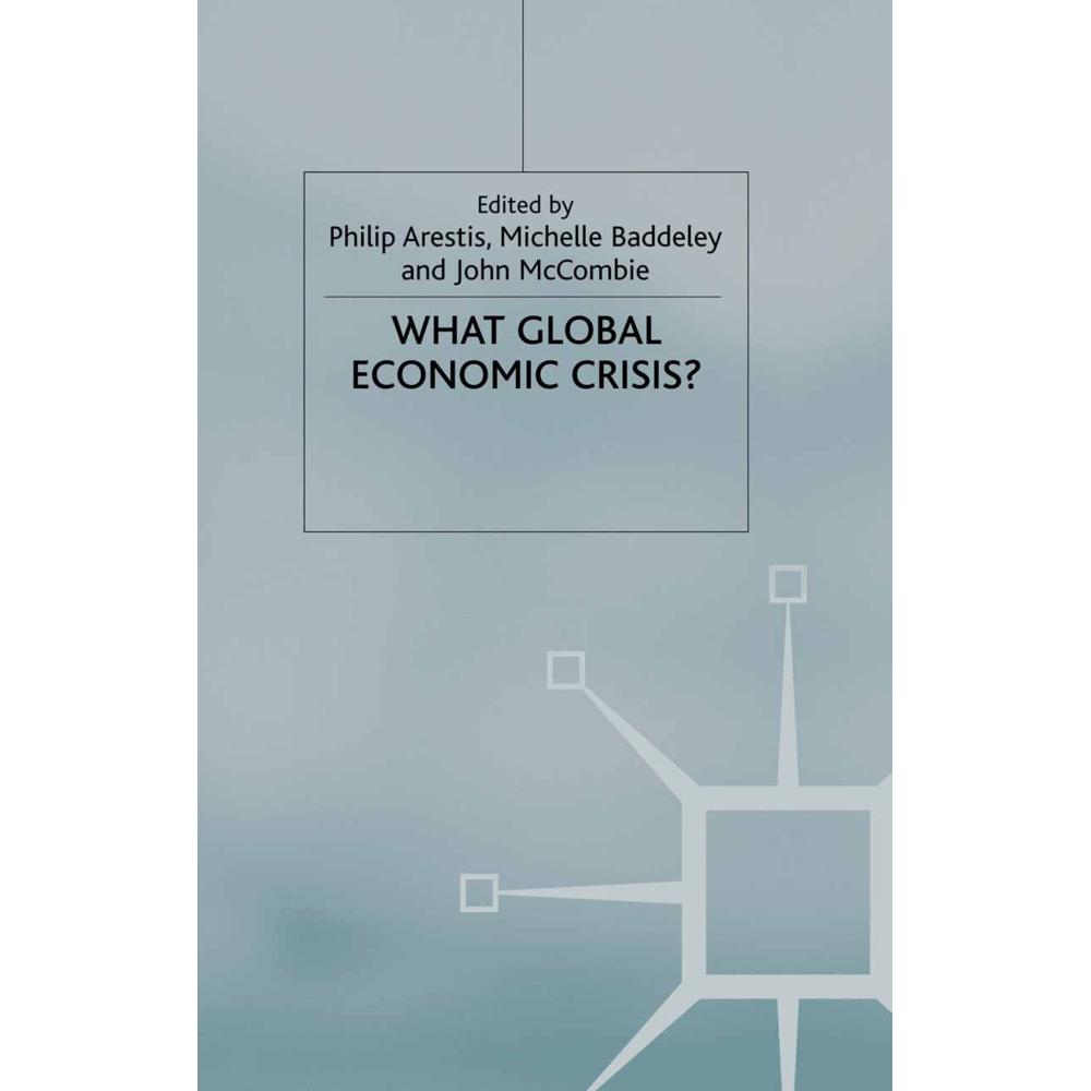 What Global Economic Crisis?, Fachbücher von J. McCombie, P. Arestis, M. Baddeley