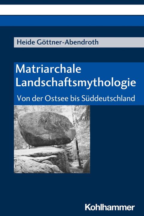Produktbild Matriarchale Landschaftsmythologie (Deutsch, Heide Goettner-Abendroth, 2014)