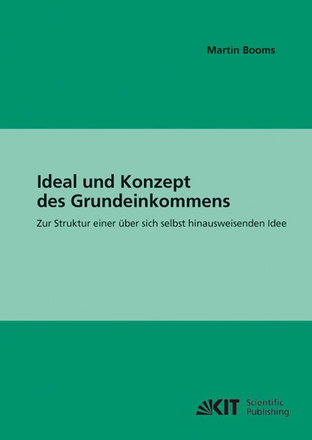 Produktbild Ideal und Konzept des Grundeinkommens: zur Struktur einer über sich selbst hinausweisenden Idee (Deutsch, Martin Booms, 2010)
