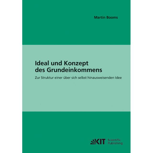 Ideal und Konzept des Grundeinkommens: zur Struktur einer über sich selbst hinausweisenden Idee, Fachbücher