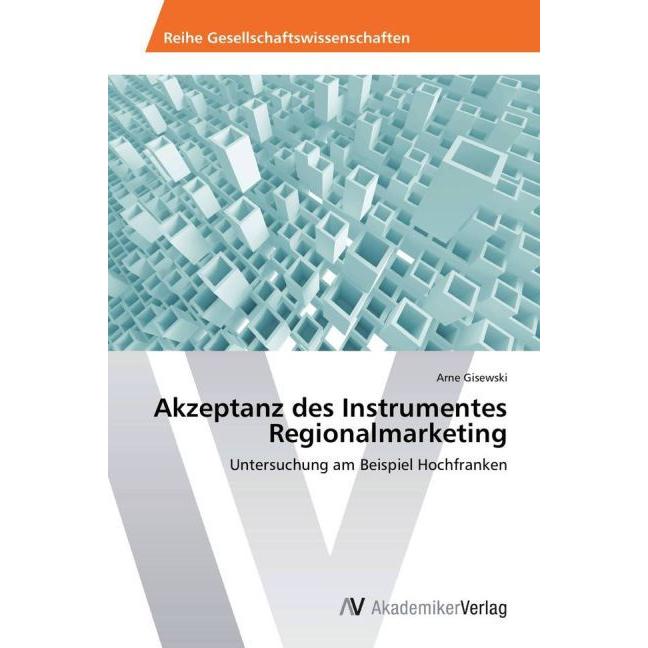 Akzeptanz des Instrumentes Regionalmarketing, Fachbücher von Arne Gisewski