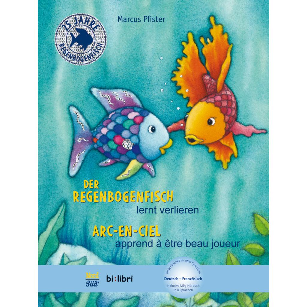Der Regenbogenfisch lernt verlieren. Kinderbuch Deutsch-Französisch, Kinderbücher von Marcus Pfister