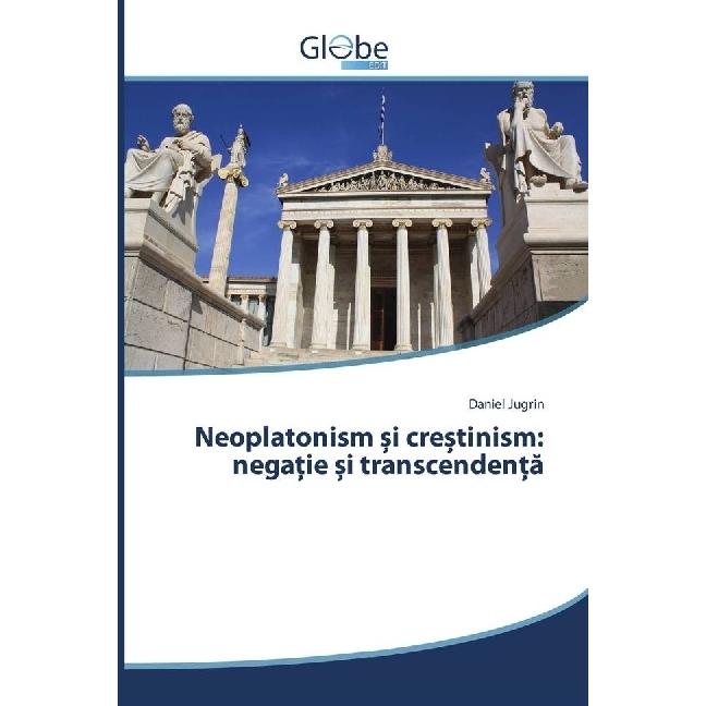 Neoplatonism i cre tinism: nega ie i transcenden a, Sachbücher von Daniel Jugrin