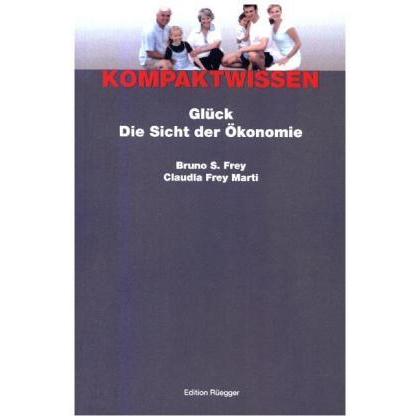 Glück - Die Sicht der Ökonomie, Fachbücher von Bruno S. Frey