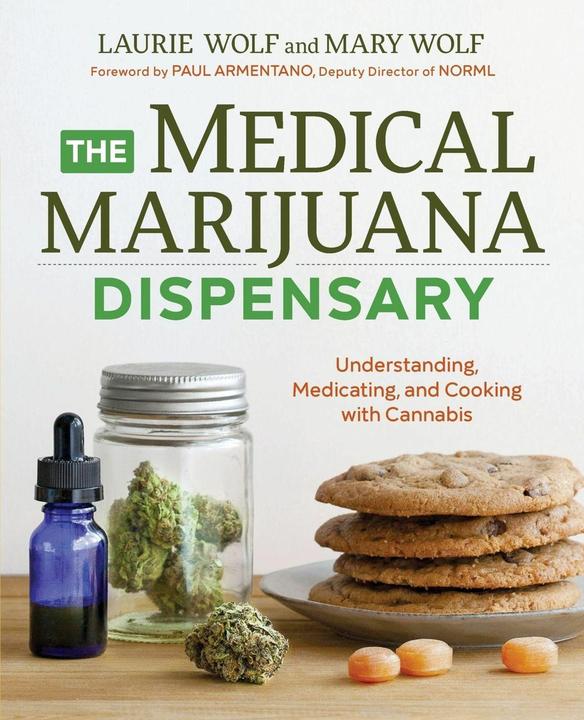 Produktbild The Medical Marijuana Dispensary: Understanding, Medicating, and Cooking with Cannabis (Englisch, Laurie Wolf, Mary Wolf, Paul Armentano, 2016)