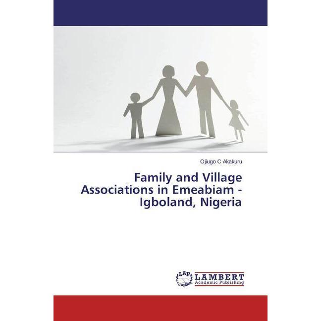 Family and Village Associations in Emeabiam - Igboland, Nigeria, Fachbücher