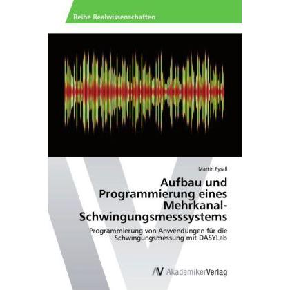 Thumbnail - Aufbau und Programmierung eines Mehrkanal-Schwingungsmesssystems, Fachbücher von Martin Pysall