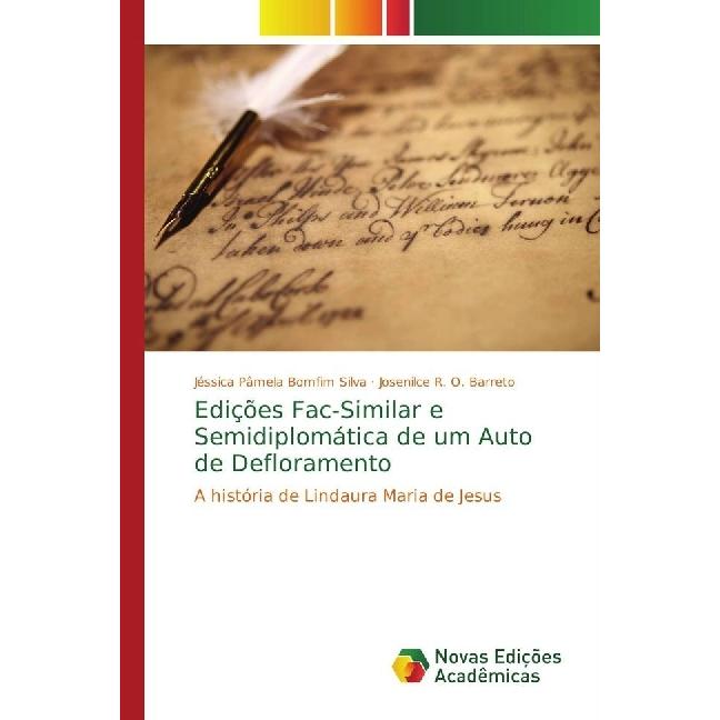Edições Fac-Similar e Semidiplomática de um Auto de Defloramento, Fachbücher von Jéssica Pâmela Bomfim Silva, Josenilce ...