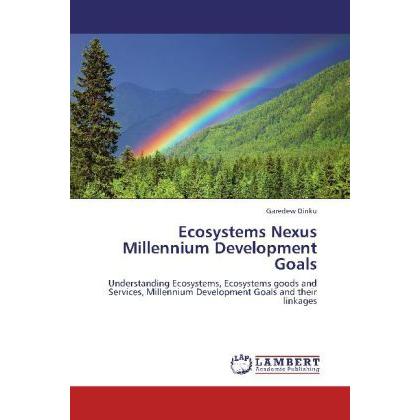Ecosystems Nexus Millennium Development Goals, Fachbücher von Garedew Dinku