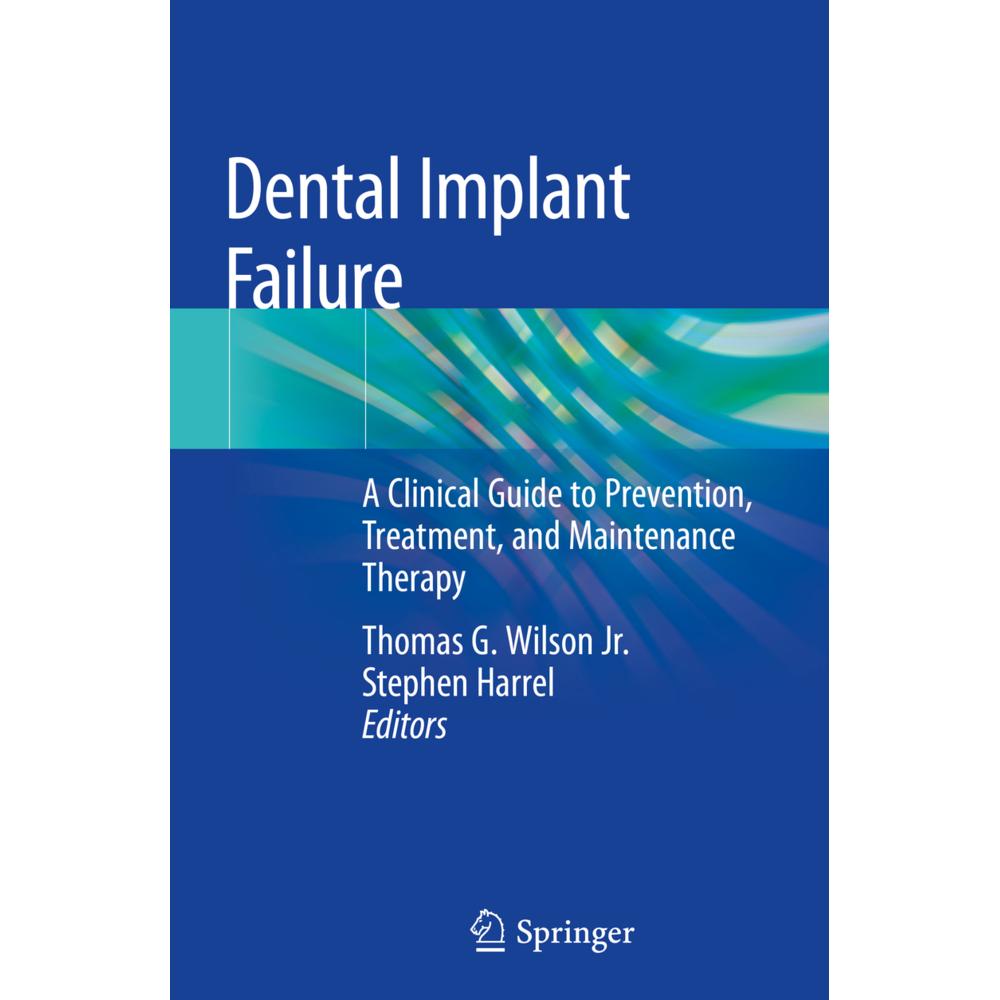 Dental Implant Failure, Fachbücher von Thomas G. Wilson Jr., Stephen Harrel