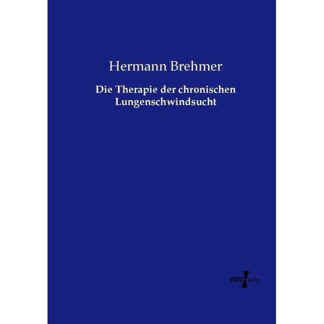 Die Therapie der chronischen Lungenschwindsucht, Fachbücher von Hermann Brehmer