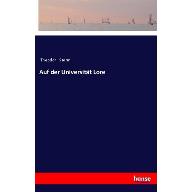 Auf der Universität Lore, Belletristik von Theodor Storm