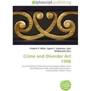 Crime and Disorder Act 1998, Fachbücher von Agnes F. Vandome, John McBrewster, Frederic P. Miller