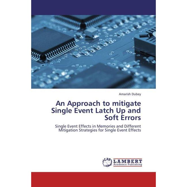 An Approach to mitigate Single Event Latch Up and Soft Errors, Fachbücher