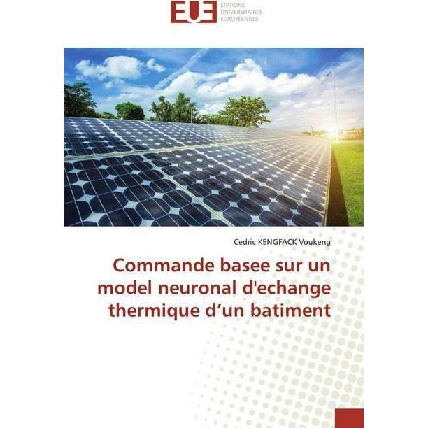 Commande basee sur un model neuronal d'echange thermique d'un batiment, Fachbücher von Cedric KENGFACK Voukeng