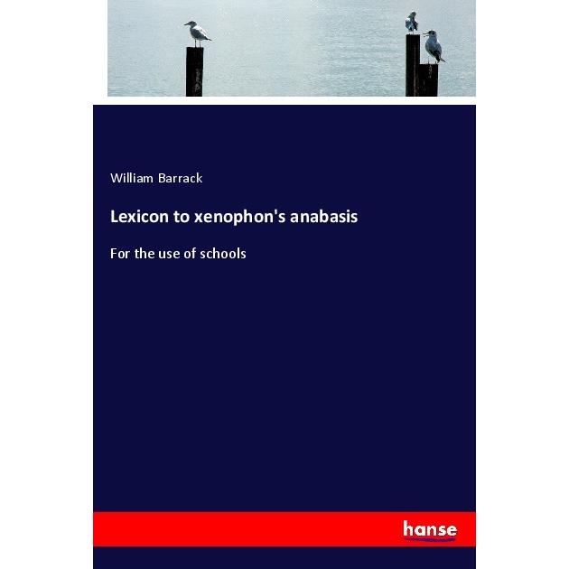 Lexicon to xenophon's anabasis, Schulbücher von William Barrack
