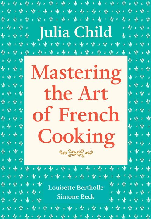 Produktbild Mastering the Art of French Cooking (Englisch, Louisette Bertholle, Simone Beck, Julia Child, 1983)